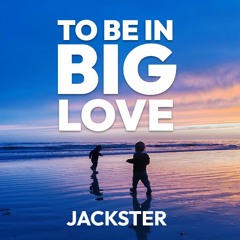 TO BE IN BIG LOVE - JACKSTER