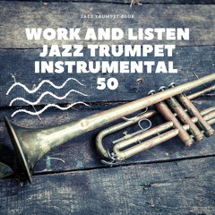 Work and Listen Jazz, Trumpet Instrumental