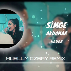 Simge Akdamar - Kader (Müslüm Özbay Remix)
