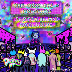 The Drip 001 :: Septon 6k Exclusive