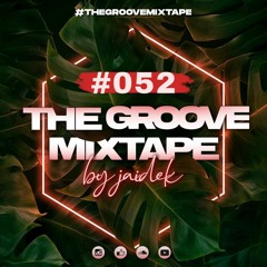 The Groove Mixtape #052 (Special Guest: DUDDZ)