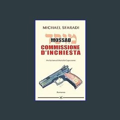 PDF [READ] 🌟 - MOSSAD - COMMISSIONE D'INCHIESTA (Italian Edition) Read online