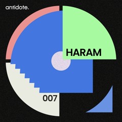 antidote. podcast 007 / HARAM