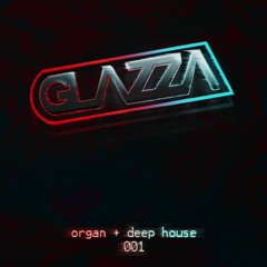 DJ Glazza - Organ + Deep House 001👻: Glazzaa_uk