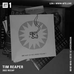 Tim Reaper On NTS Radio - 21st December 2022 (2022 Recap)