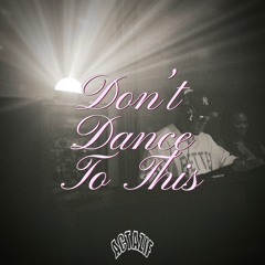 Dont Dance To This Mix