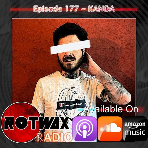 Rotwax Radio - Episode 177 - KANDA
