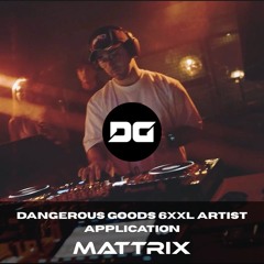 Dangerous Goods 6XXL Artist Application - MATTRIX