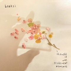 boaksi - i thought it was yesterday (remixes)