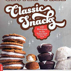 READ EBOOK 📙 Gluten-Free Classic Snacks: 100 Recipes for the Brand-Name Treats You L