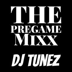 THE PREGAME DJ MIX PT. 1 by DJ TUNEZ