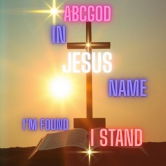 IN JESUS NAME I'M FOUND I STAND