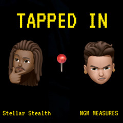 Tapped In ft. MGM MEASURES