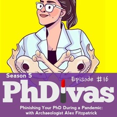 S3E16 | Phinishing Your PhD During a Pandemic ft. Archaeologist Alex Fitzpatrick