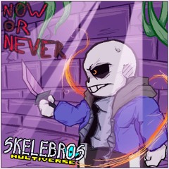 Skelebros Multiverse OST - Now or Never