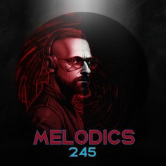 Melodics 245 with A Guest Mix from Whatever, Man (ATL)