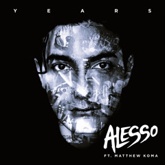 Alesso - Years (feat. Matthew Koma)