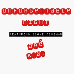 Unforgettable Night feat Big-E Diceman