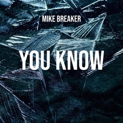 Mike Breaker - You Know
