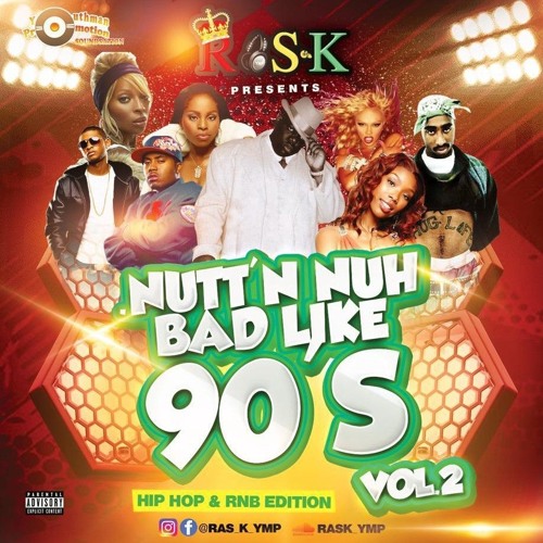 Nutt’n Nuh Bad Like 90s Vol 2 - Hip Hop & RnB Edition Pt.1