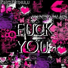 FUCK YOU feat. HAUNTED PALACE