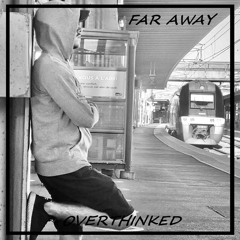 OverThinked - Far Away