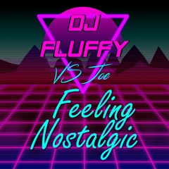 DJFLuFFy Vs Joe - Feeling Nostalgic