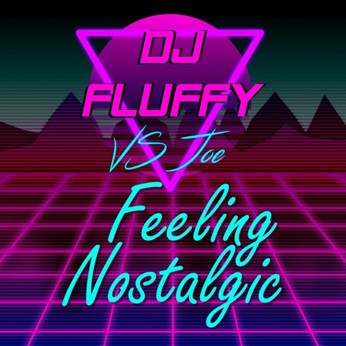 DJFLuFFy Vs Joe - Feeling Nostalgic