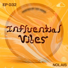 INFLUENTIAL VIBES RADIO EP 032 W/ NOLAIS