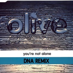 Olive - You're Not Alone (DNA Remix) FREE DL