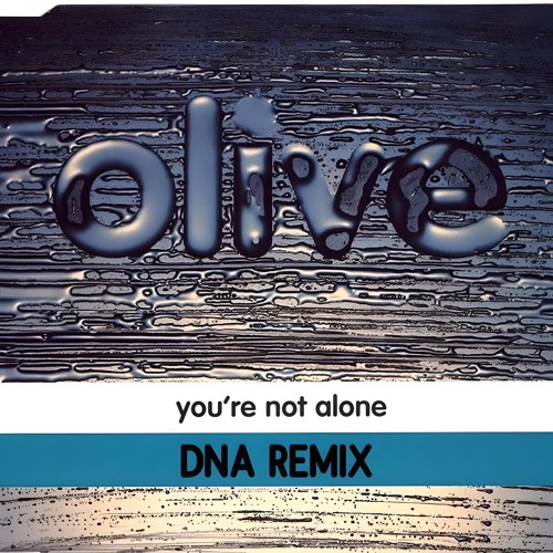 Olive - You're Not Alone (DNA Remix) FREE DL