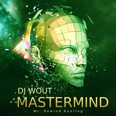 DJ Wout - Mastermind (Mr Rewind Bootleg)