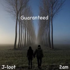 2am - Guaranteed Ft. JLoot