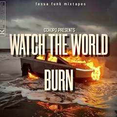 CCHOPO  presents WATCH THE WORLD BURN MIXTAPE