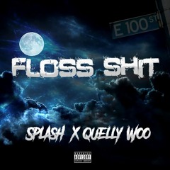 Splash ft Quelly Woo - Floss Shit