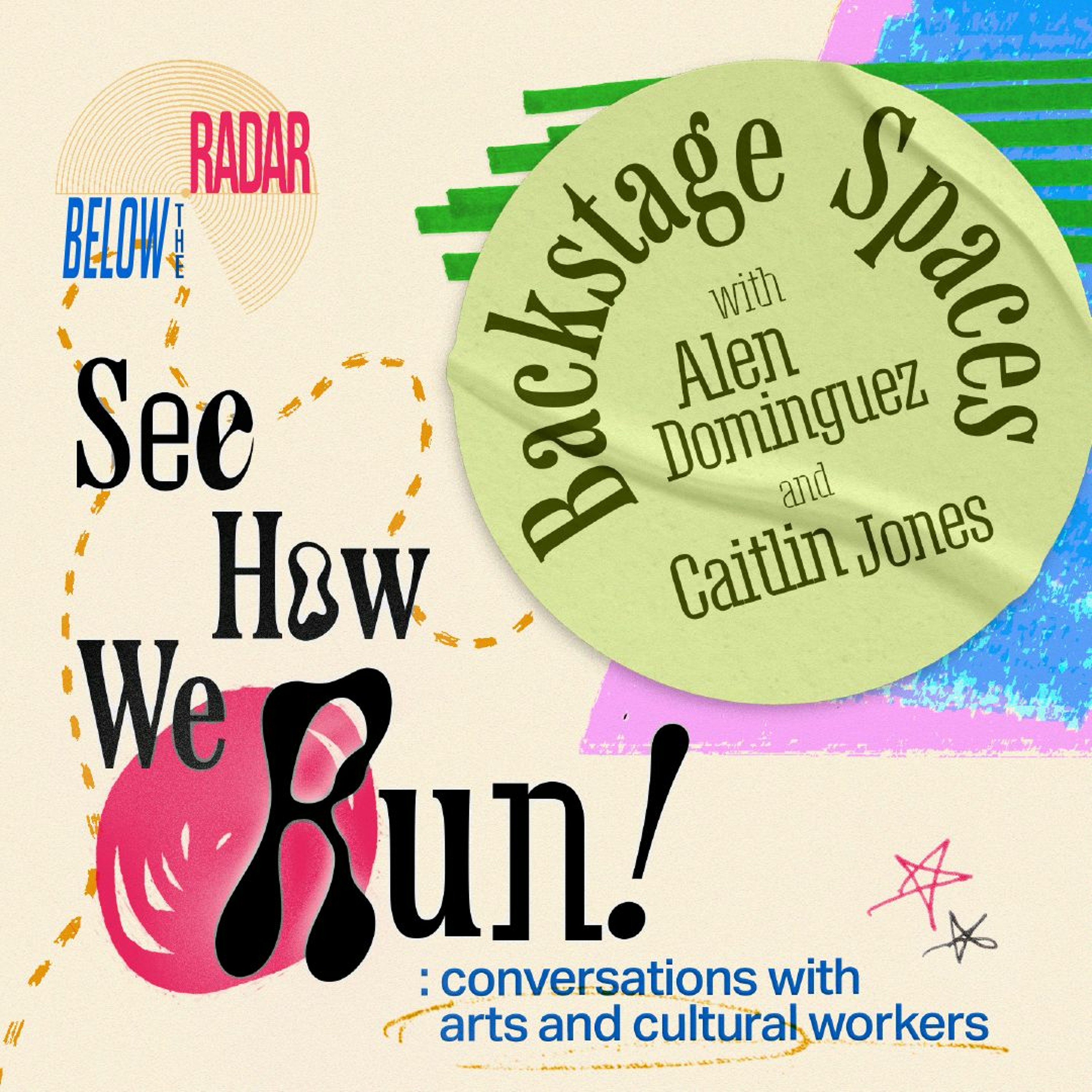 See How We Run! Backstage Spaces — with Alen Dominguez and Caitlin Jones
