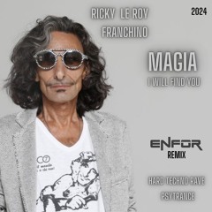 Ricky Le Roy & Franchino - I Will Find You (MAGIA) [ENFOR REMIX] HARD TECHNO RAVE - PSY TRANCE