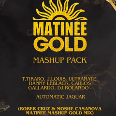 T.Tikaro, J.Louis, Ultranate, Danny Leblack, C.Gallardo, Dj Rolando - AUTOMATIC JAGUAR (ROBER CRUZ & MOSHE CASANOVA MATINEE MASHUP GOLD MIX)