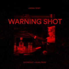 Jordan Tariff - Warning Shot (Glitchedout x khxlil Remix)