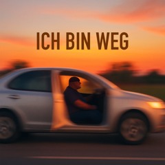 Ich bin weg