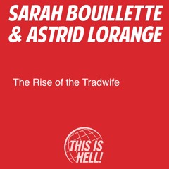 The Rise of the Tradwife / Sarah Bouillete & Astrid Lorange