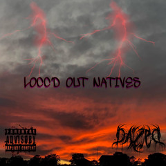 LOCC’D OUT NATIVES (feat. $ad Goon)