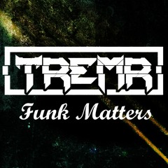 TREMR - FUNK MATTERS (FREE DL)