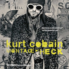 GET EPUB 💑 Kurt Cobain: Montage of Heck by  Brett Morgen &  Richard Bienstock PDF EB