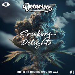 DREAMERS presents SMOKERS DELIGHT #1 Mixed by NIGHTMARES ON WAX (2023)