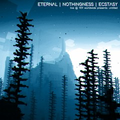 ETERNAL | NOTHINGNESS | ECSTASY (Live @ 909 Worldwide Presents: Untitled)