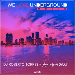 DJ ROBERTO TORRES - LIVE APRIL 2023