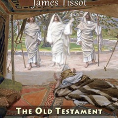 ACCESS EPUB KINDLE PDF EBOOK James Tissot: The Old Testament - 110 Paintings - Jacque