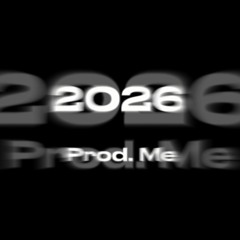 2026 [prod. Me]