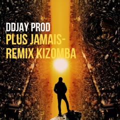 KIZOMBA REMIX - PLUS JAMAIS BY DDJAY PROD